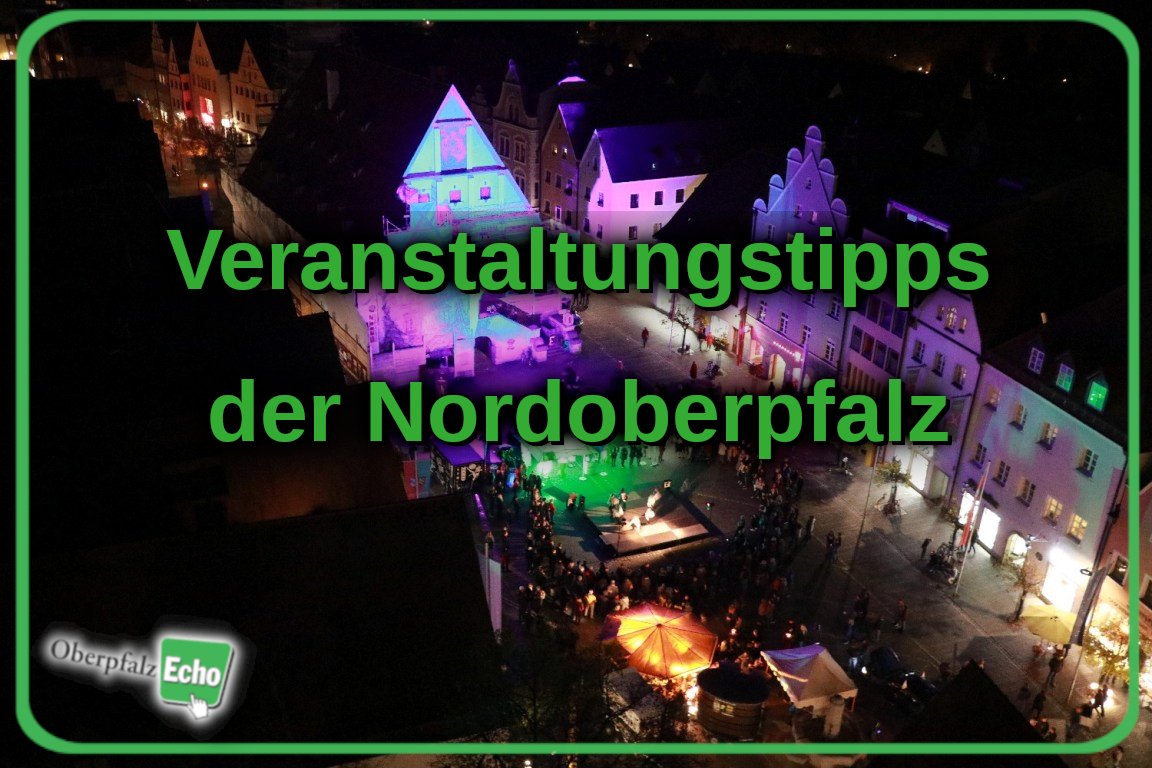 Veranstaltungstipps der Nordoberpfalz