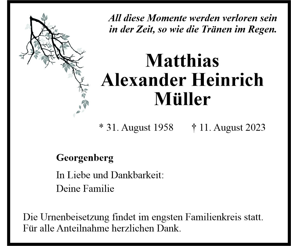 Traueranzeige Matthias Alexander Heinrich Müller, Georgenberg
