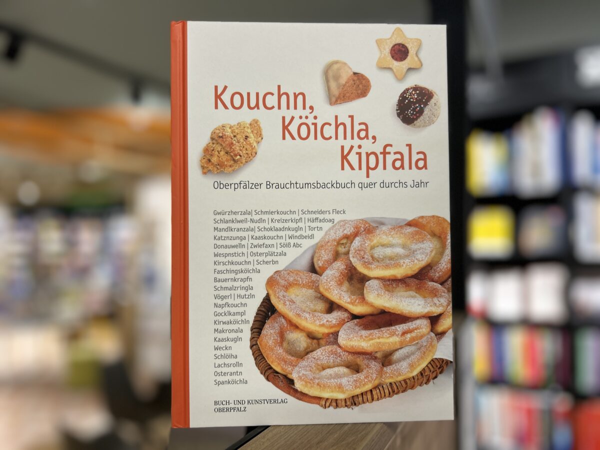 Kouchn, Köichla, Kipfala - Oberpfälzer Brauchtumsbackbuch