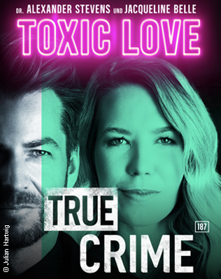 True Crime "Toxic Love" mit Dr. Alexander Stevens &amp; Jacqueline Belle