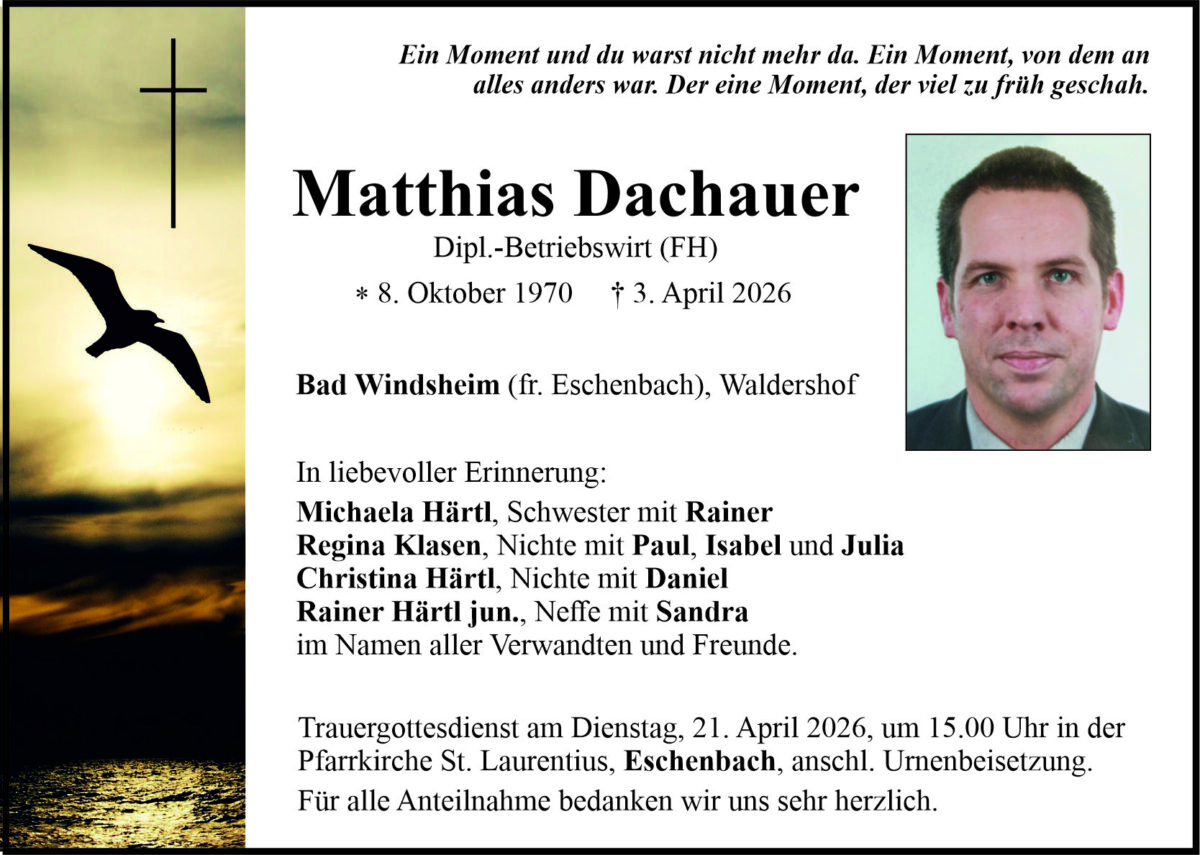 Traueranzeige Matthias Dachauer, Bad Windsheim (fr. Eschenbach)
